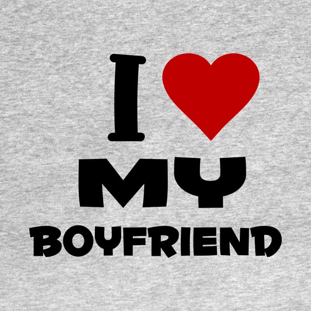 i love my boyfriend by Huggy Mauve